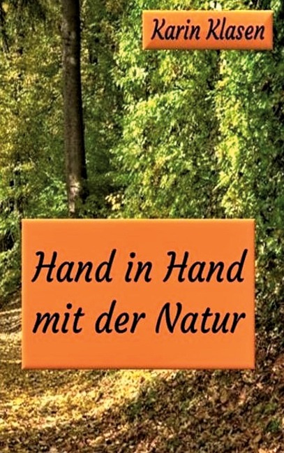 Hand in Hand mit der Natur - Karin Klasen