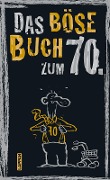 Cover-Bild zum Titel 'Das böse Buch zum 70. Ein satirisches Geschenkbuch zum 70. Geburtstag' von 'Peter Gitzinger, Linus Höke, Roger Schmelzer'