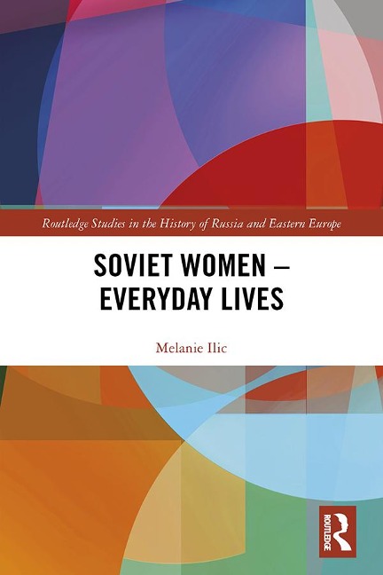 Soviet Women - Everyday Lives - Melanie Ilic