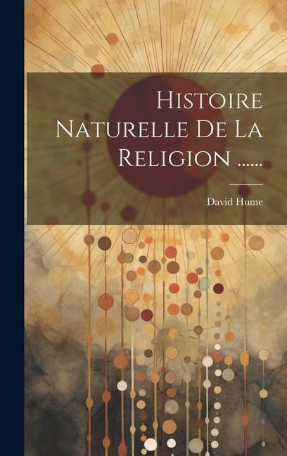 Histoire Naturelle De La Religion ...... - David Hume