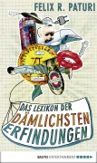 Cover-Bild zum Titel 'Das Lexikon der dämlichsten Erfindungen' von 'Felix R. Paturi'