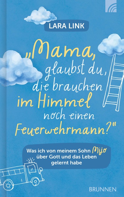 Mama, glaubst du, die brauchen im Himmel noch einen Feuerwehrmann? - Lara Link