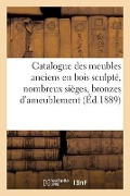 Catalogue Des Meubles Anciens En Bois Sculpté, Nombreux Sièges, Bronzes d'Ameublement - Charles Mannheim