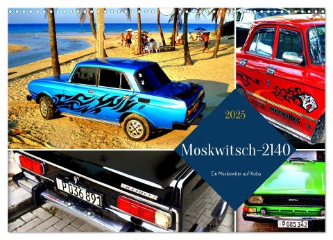 Moskwitsch-2140 - Ein Moskowiter auf Kuba (Wandkalender 2025 DIN A3 quer), CALVENDO Monatskalender - Henning von Löwis of Menar