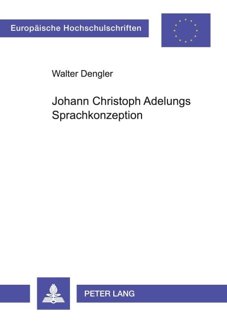 Johann Christoph Adelungs Sprachkonzeption - Walter Dengler