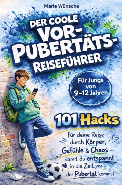 Der coole Vorpubertäts-Reiseführer für Jungs im Alter von 9-12 Jahren - Marie Wünsche