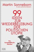 Cover-Bild zum Titel '99 Ideen zur Wiederbelebung der politischen Utopie' von 'Martin Sonneborn'