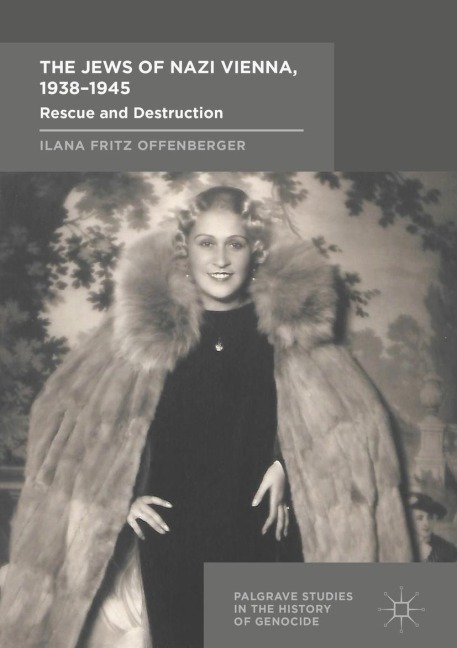 The Jews of Nazi Vienna, 1938-1945 - Ilana Fritz Offenberger