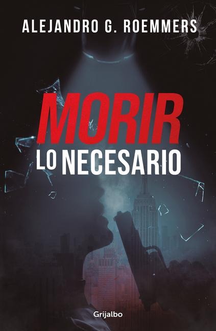 Morir Lo Necesario / Dying as Necessary - Alejandro Guillermo Roemmers