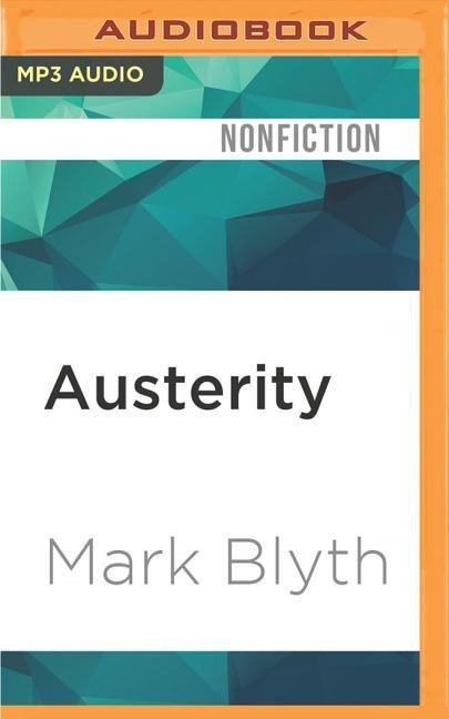 Austerity: The History of a Dangerous Idea - Mark Blyth