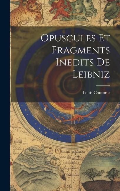Opuscules Et Fragments Inedits De Leibniz - Louis Couturat