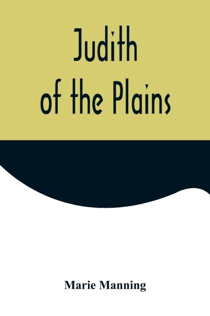 Judith of the Plains - Marie Manning