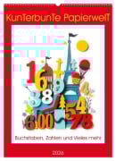 Cover-Bild zum Titel 'Kunterbunte Paperwelt - Buchstaben, Zahlen und Vieles mehr (Wandkalender 2026 DIN A2 hoch), CALVENDO Monatskalender' von 'Martina Marten'