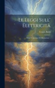 Cover-Bild zum Titel 'Le leggi sull' elettricità; testo--commenti ed illustrazioni ..' von 'Cesare Baldi'