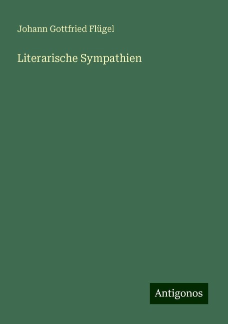 Literarische Sympathien - Johann Gottfried Flügel