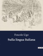 Cover-Bild zum Titel 'Sulla lingua Italiana' von 'Foscolo Ugo'