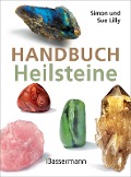 Cover-Bild zum Titel 'Handbuch Heilsteine' von 'Simon Lilly, Sue Lilly'