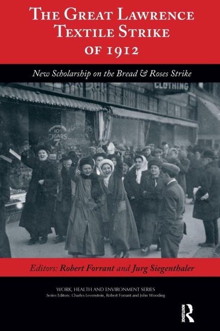 The Great Lawrence Textile Strike of 1912 - Robert Forrant, Jurg K Siegenthaler, Charles Levenstein
