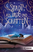 Stadt aus Trug und Schatten (Eisenheim-Dilogie, Band 1) - Mechthild Gläser