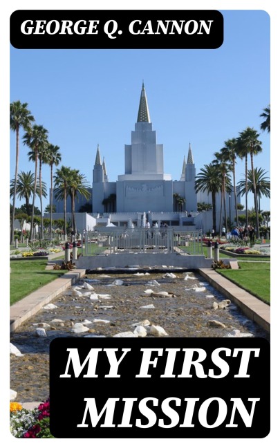 My First Mission - George Q. Cannon