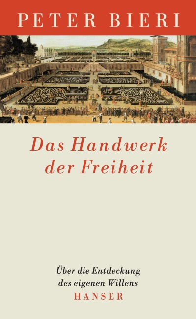 Das Handwerk der Freiheit - Peter Bieri