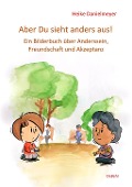 Cover-Bild zum Titel 'Aber du siehst anders aus! - Ein Bilderbuch über Anderssein, Freundschaft und Akzeptanz' von 'Heike Danielmeyer'