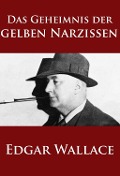 Cover-Bild zum Titel 'Das Geheimnis der gelben Narzissen' von 'Edgar Wallace'