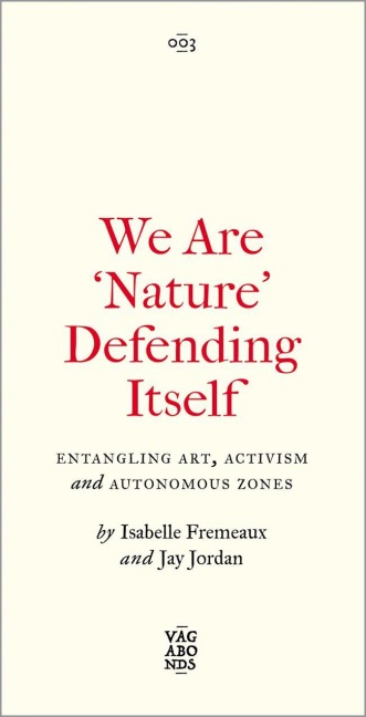 We Are 'Nature' Defending Itself - Isabelle Fremeaux, Jay Jordan