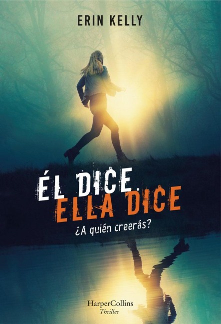 Él Dice. Ella Dice (He Said, She Said - Spanish Edition) - Erin Kelly