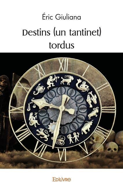 Destins (un tantinet) tordus - Éric Giuliana