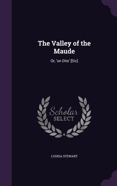 The Valley of the Maude - Louisa Stewart