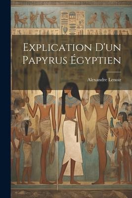 Explication D'un Papyrus Égyptien - Alexandre Lenoir