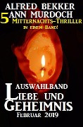 Auswahlband Liebe und Geheimnis Februar 2019 - 5 Mitternachts-Thriller in einem Band! - Alfred Bekker, Ann Murdoch