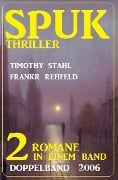 Cover-Bild zum Titel 'Spuk Thriller Doppelband 2006' von 'Timothy Stahl, Frank Rehfeld'