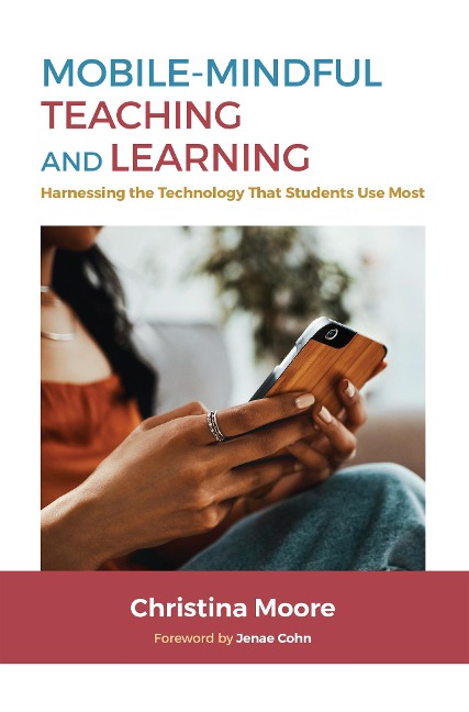 Mobile-Mindful Teaching and Learning - Christina Moore