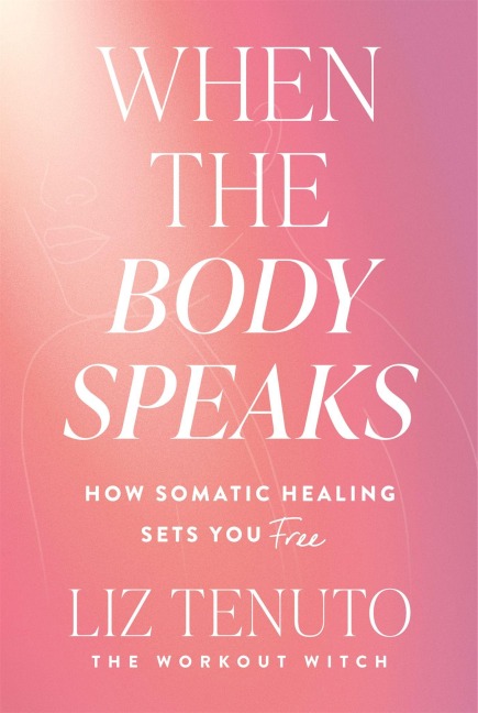 When the Body Speaks - Liz Tenuto