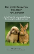 Cover-Bild zum Titel 'Das große Kaninchen-Handbuch für Liebhaber' von 'Sally von Grennspirit'