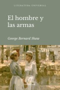El hombre y las armas - Georges Bernard Shaw