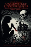 Cover-Bild zum Titel 'Ungewollt unsterblich' von 'Chris K. Mastron'