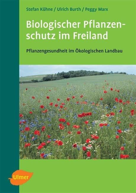 Biologischer Pflanzenschutz im Freiland - Stefan Kühne, Peggy Marx, Ulrich Burth
