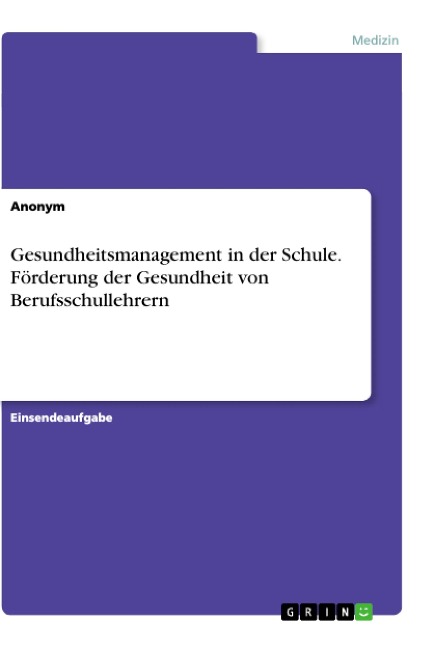 Gesundheitsmanagement in der Schule. Förderung der Gesundheit von Berufsschullehrern - Anonym