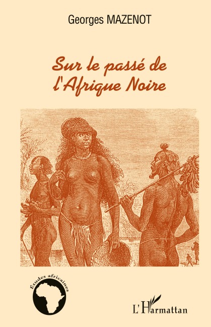 Sur le passé de l'Afrique Noire - Georges Mazenot