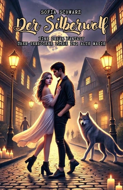 Der Silberwolf: Eine Urban Fantasy über verbotene Liebe und alte Magie (Magischer Liebesroman, #4) - Sofia Schwarz