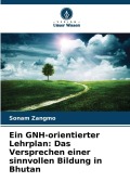 Cover-Bild zum Titel 'Ein GNH-orientierter Lehrplan: Das Versprechen einer sinnvollen Bildung in Bhutan' von 'Sonam Zangmo'