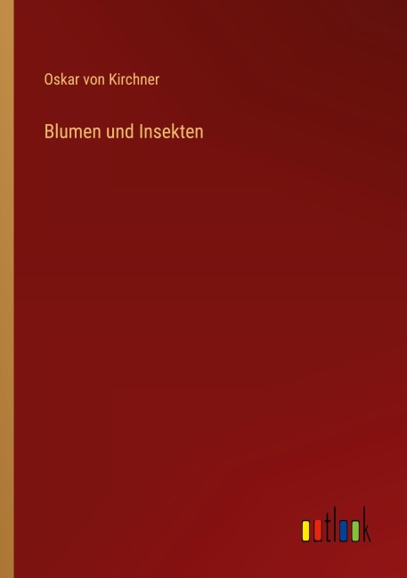 Blumen und Insekten - Oskar Von Kirchner