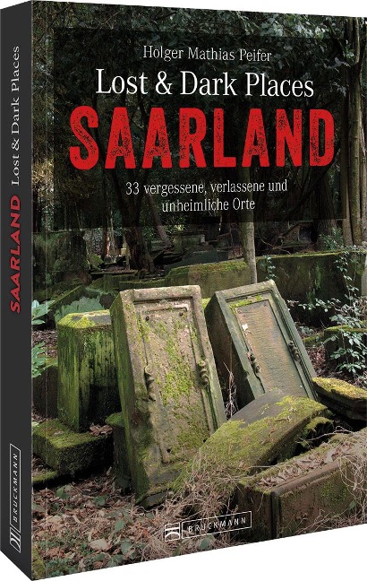 Lost & Dark Places Saarland - Holger Mathias Peifer