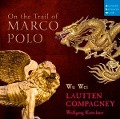 On the Trail of Marco Polo - Wu/Katschner Lautten Compagney/Wei