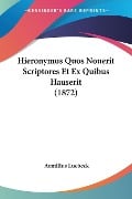 Hieronymus Quos Nouerit Scriptores Et Ex Quibus Hauserit (1872) - Aemilius Luebeck