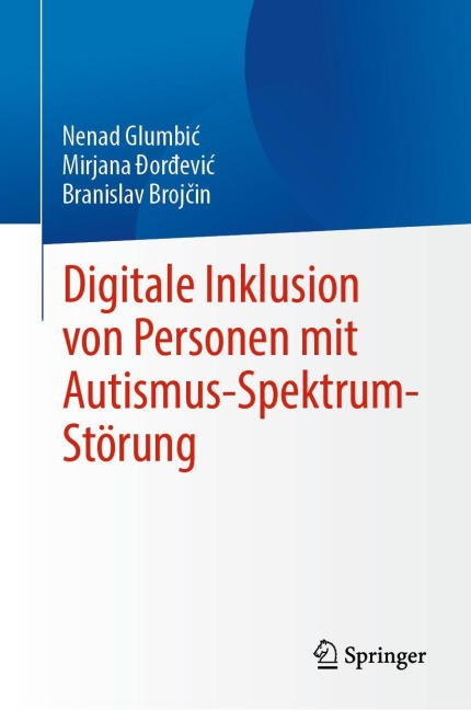 Digitale Inklusion von Personen mit Autismus-Spektrum-Störung - Nenad Glumbi¿, Branislav Broj¿in, Mirjana ¿Or¿Evi¿
