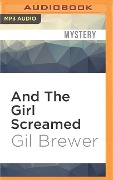 AND THE GIRL SCREAMED M - Gil Brewer